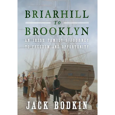 Briarhill to Brooklyn: An Irish Family's Journey to Freedom and Opportunity