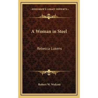 A Woman in Steel: Rebecca Lukens