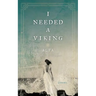 I Needed a Viking: Poems