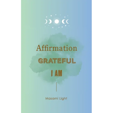 Affirmation, Grateful, I am... by Masami Light