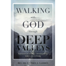 Walking with God through Deep Valleys: Lessons on Finding Contentment when Life is Hard