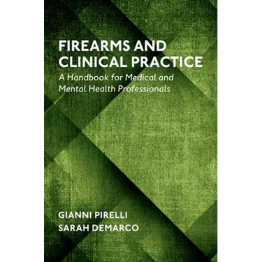 Firearms and Clinical Practice: A Handbook for Medical and Mental Health Professionals