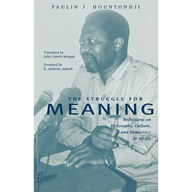 The Struggle for Meaning: Reflections on Philosophy, Culture, and Democracy in Africa