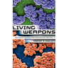 Living Weapons: Biological Warfare and International Security