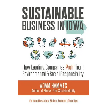 Sustainable Business in Iowa: How Leading Companies Profit from Environmental and Social Responsibility