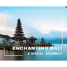 Enchanting Bali A Visual Journey