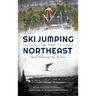 Ski Jumping in the Northeast: Small Towns and Big Dreams
