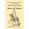 Biography of Baron Von Steuben, the Army of the American Revolution and Its Organizer: Rudolf Cronau's Biography of Baron Von Steuben