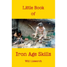 Little book of Iron Age Skills: Updated & reformatted