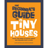 The Beginner's Guide to Tiny Houses: What You Need to Know about 400-Square-Foot Living