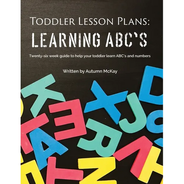 Toddler Lesson Plans - Learning ABC's: Twenty-six week guide to help your toddler learn ABC's and numbers