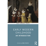 Early Modern Childhood: An Introduction