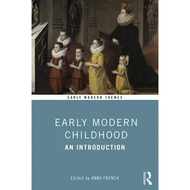 Early Modern Childhood: An Introduction