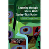 Learning Through Social Work Stories-That-Matter: Global Perspectives