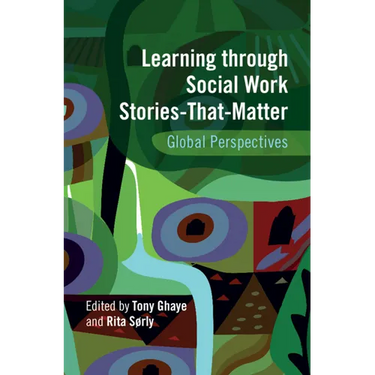 Learning Through Social Work Stories-That-Matter: Global Perspectives