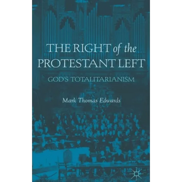 The Right of the Protestant Left: God's Totalitarianism