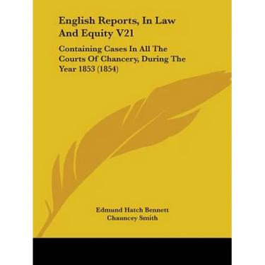 English Reports, In Law And Equity V21: Containing Cases In All The Courts Of Chancery, During The Year 1853 (1854)