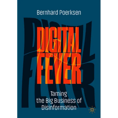 Digital Fever: Taming the Big Business of Disinformation
