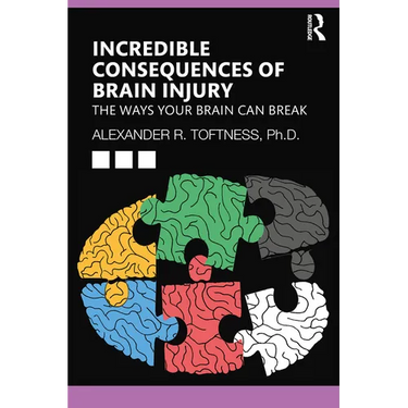 Incredible Consequences of Brain Injury: The Ways your Brain can Break