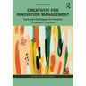 Creativity for Innovation Management: Tools and Techniques for Creative Thinking in Practice