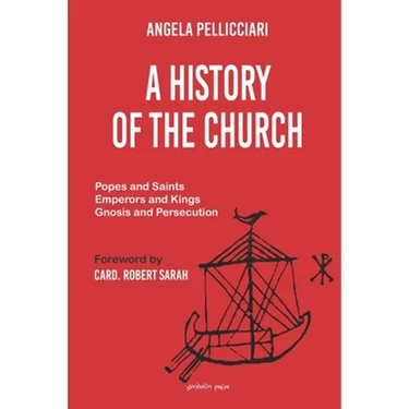 A History of the Church: Popes and Saints, Emperors and Kings, Gnosis and Persecution