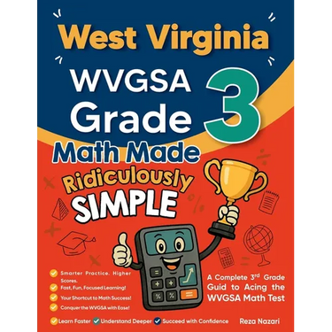 West Virginia WVGSA Grade 3 Math Made Ridiculously Simple: A Comprehensive 3rd Grade Guide to Acing WVGSA Math Test