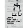 Under Indictment, Race, Juries & Justice in Louisiana