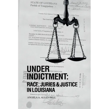 Under Indictment, Race, Juries & Justice in Louisiana
