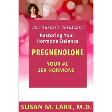 Dr. Susan's Solutions: Pregnenolone - Your #1 Sex Hormone