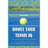Boost your Tennis IQ: Narrow Your Focus, Visualize Abstractly, Gain an Edge