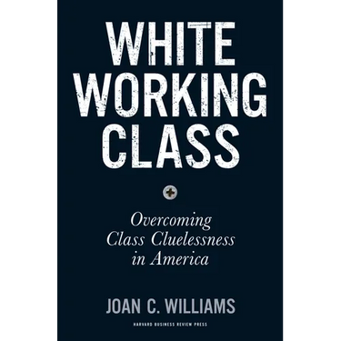 White Working Class: Overcoming Class Cluelessness in America