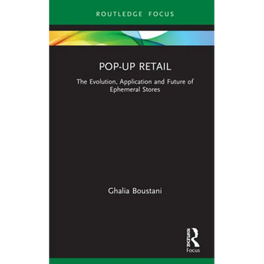 Pop-Up Retail: The Evolution, Application and Future of Ephemeral Stores