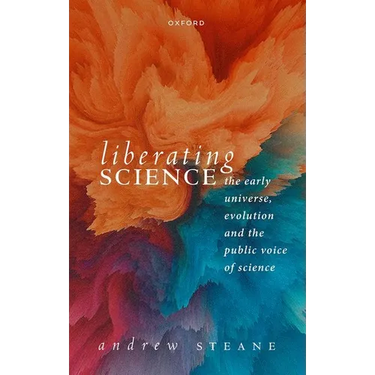 Liberating Science: The Early Universe, Evolution and the Public Voice of Science