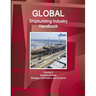 Global Shipbuilding Industry Handbook Volume 2. Eastern Europe - Strategic Information and Contacts