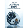 Iron Sharpens Iron: Mastering Self Defense