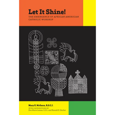 Let It Shine!: The Emergence of African American Catholic Worship