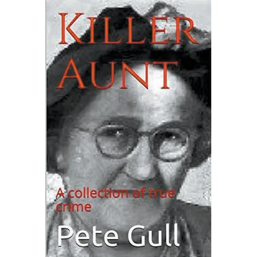 Killer Aunt: A Collection of True Crime