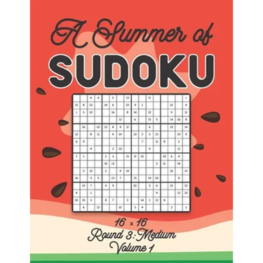 A Summer of Sudoku 16 x 16 Round 3: Medium Volume 1: Relaxation Sudoku Travellers Puzzle Book Vacation Games Japanese Logic Number Mathematics Cross S