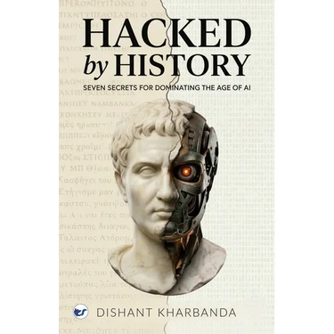 Hacked by History: Seven Secrets of Dominating the age of AI