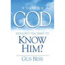 If There Is a God: Wouldn't you want to know Him?