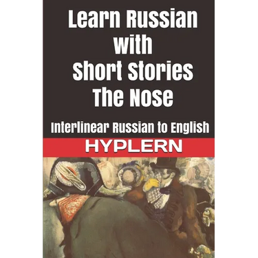 Learn Russian with Short Stories: The Nose: Interlinear Russian to English