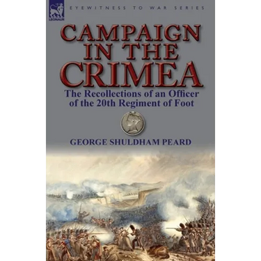 Campaign in the Crimea: The Recollections of an Officer of the 20th Regiment of Foot
