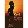 Cold Water: Women and Girls of Lira, Uganda