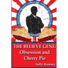 The Believe Gene: Obsession and Cherry Pie
