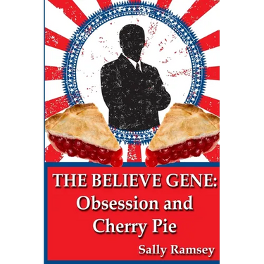 The Believe Gene: Obsession and Cherry Pie