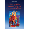 Time Journey to the Origin and the Future