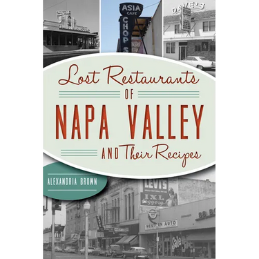 Lost Restaurants of Napa Valley and Their Recipes