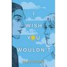 I Wish You Wouldn't