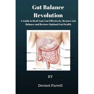 Gut Balance Revolution: A Guide to Heal Your Gut Effectively, Restore Gut Balance and Restore Optimal Gut Health