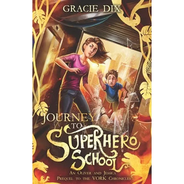 Journey to Superhero School: An Oliver and Jessica Prequel to The Vork Chronicles